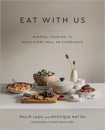 Eat With Us: Mindful Recipes to Make Every Meal an Experience by Philip Lago